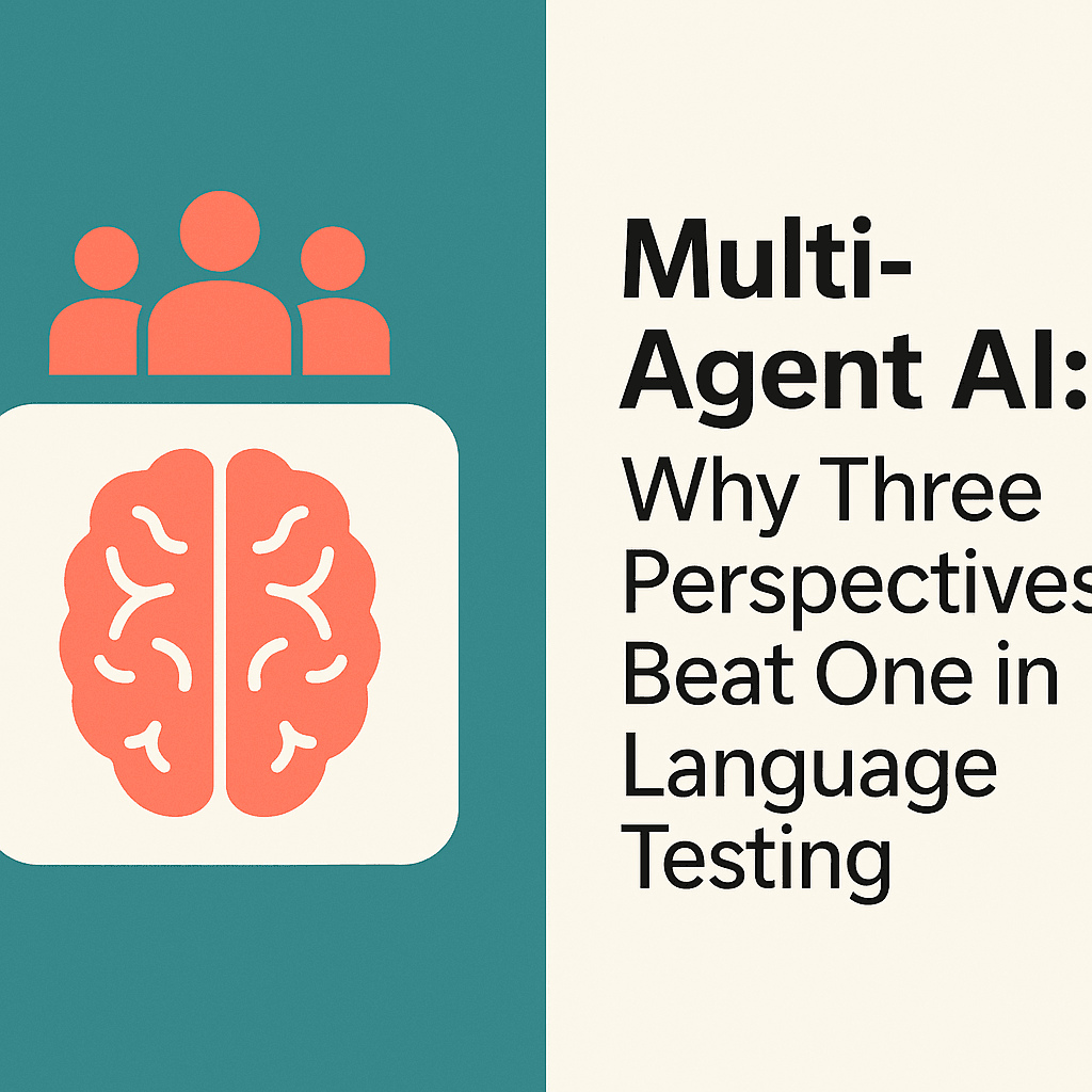 Multi-Agent AI: Why Three Perspectives Beat One in Language Testing